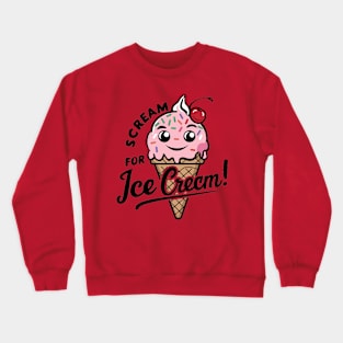 Scream for ice cream Crewneck Sweatshirt